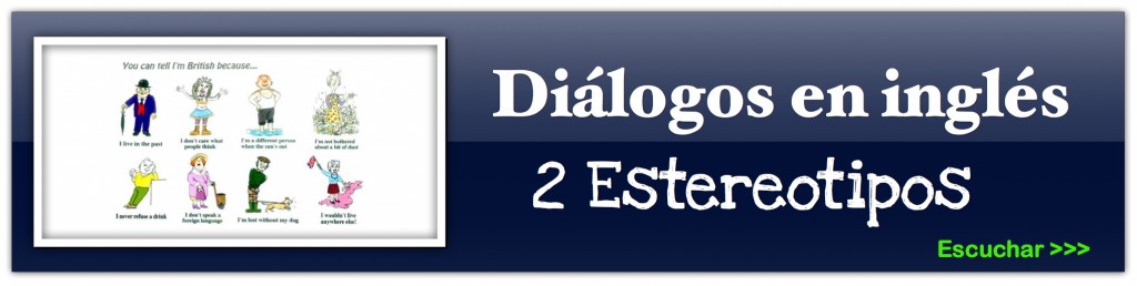 Dialogos en inglés - Estereotipos 2
