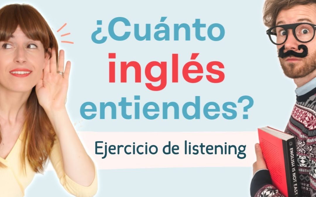 ¿Cuánto inglés puedes entender? Ejercicio de listening