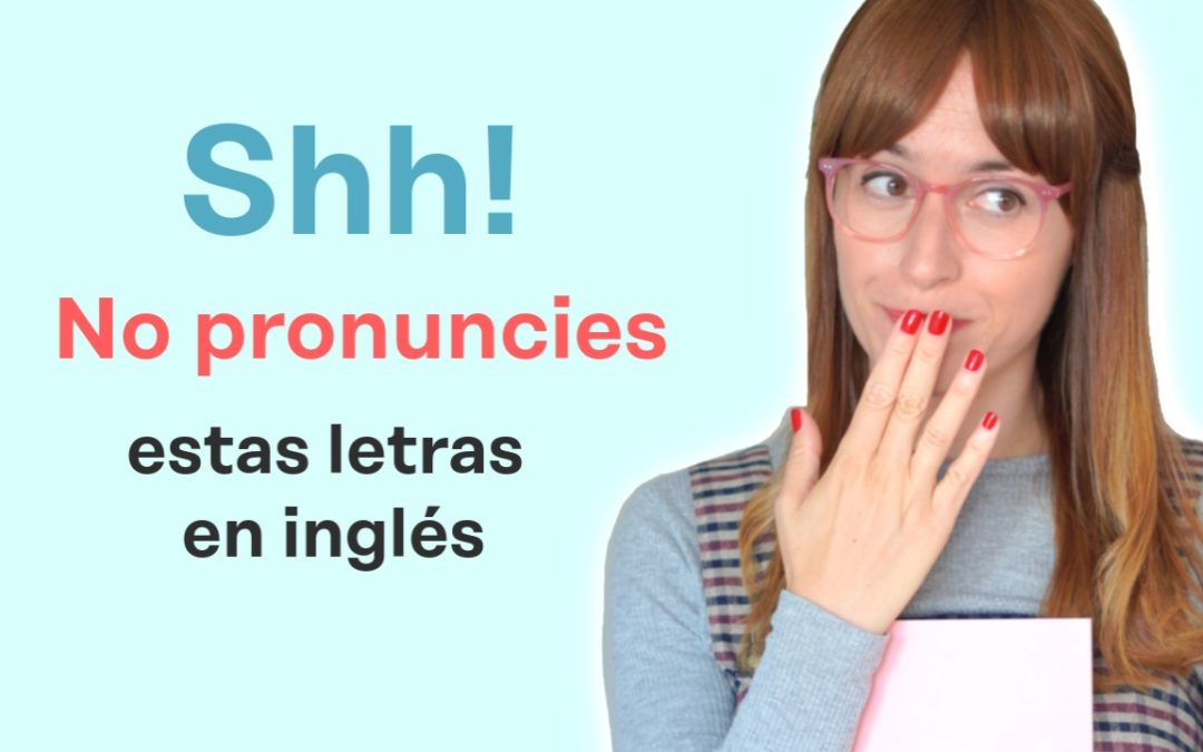 ¿Pronuncias las letras mudas en inglés? Shhh!