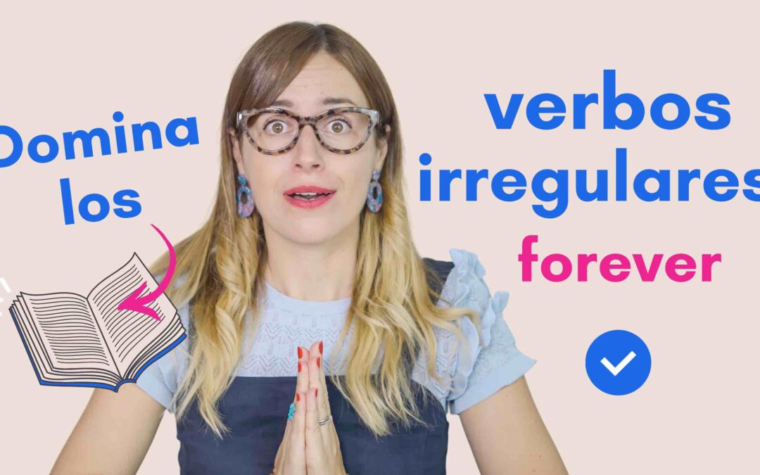 Lista de verbos irregulares en inglés: 7 trucos para aprenderlos fácilmente