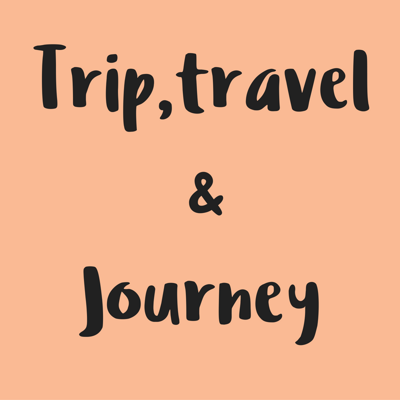 Trip, travel y Journey